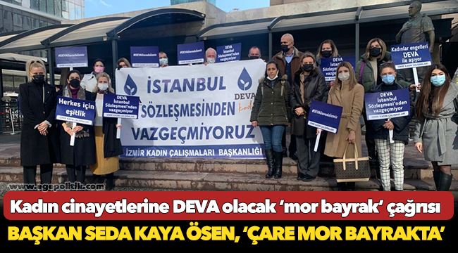 Kadın cinayetlerine DEVA olacak ‘mor bayrak’ çağrısı