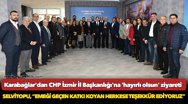 Karabağlar'dan CHP İzmir İl Başkanlığı'na 'hayırlı olsun' ziyareti