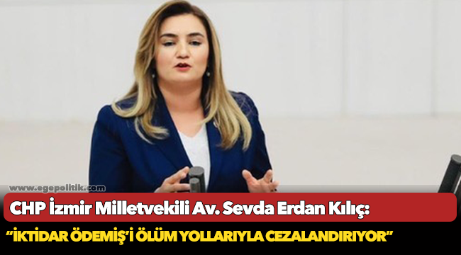 Kılıç: “İktidar Ödemiş’i ölüm yollarıyla cezalandırıyor”