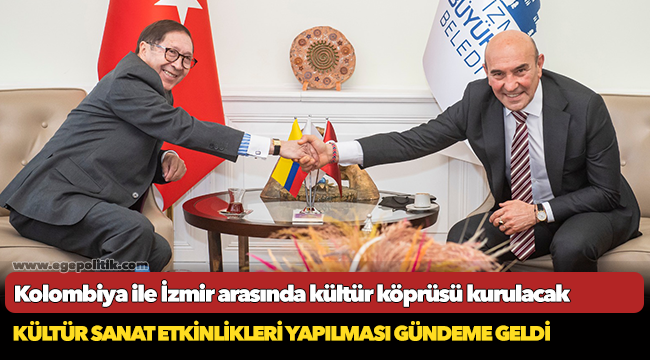 Kolombiya ile İzmir arasında kültür köprüsü kurulacak