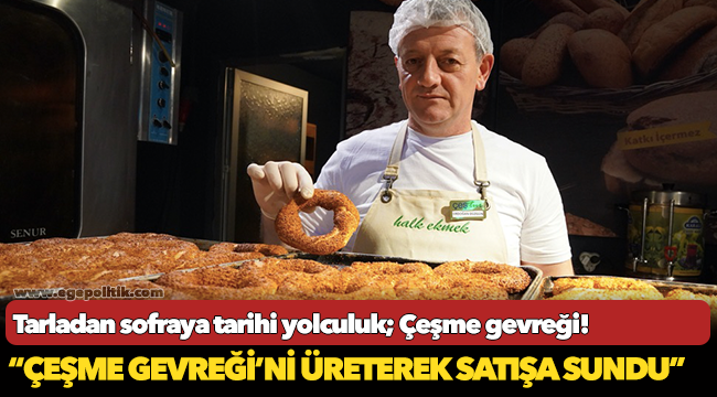 Tarladan sofraya tarihi yolculuk;  Çeşme gevreği!