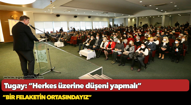 Tugay: “Herkes üzerine düşeni yapmalı”