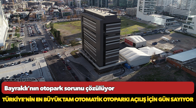 Türkiye’nin en büyük tam otomatik otoparkı açılış için gün sayıyor