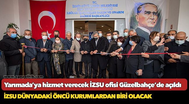 Yarımada’ya hizmet verecek İZSU ofisi Güzelbahçe’de açıldı