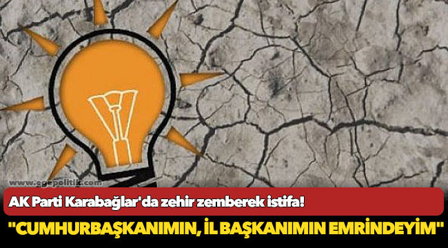 AK Parti Karabağlar'da zehir zemberek istifa!