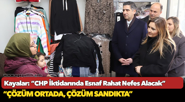 Başkan Kayalar: "CHP İktidarında Esnaf Rahat Nefes Alacak"