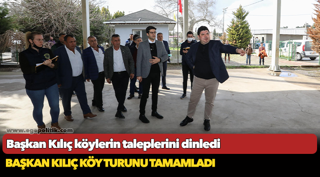 Başkan Kılıç köylerin taleplerini dinledi