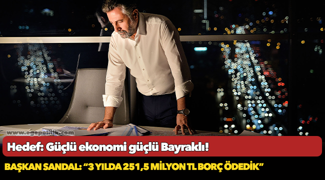 Başkan Sandal: “3 yılda 251,5 milyon TL borç ödedik”