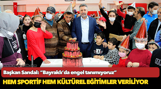 Başkan Sandal: “Bayraklı’da engel tanımıyoruz”