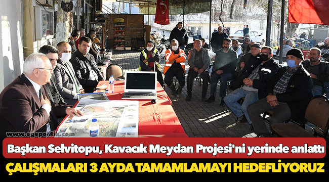 Başkan Selvitopu, Kavacık Meydan Projesi&#039;ni yerinde anlattı