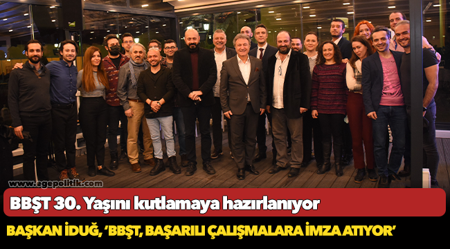 BBŞT 30. Yaşını kutlamaya hazırlanıyor