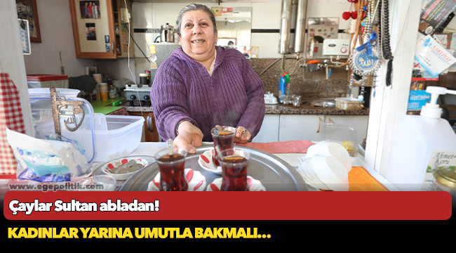 Çaylar Sultan abladan!