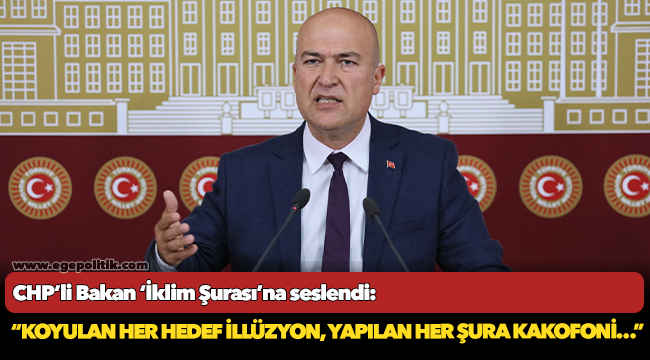 CHP’li Bakan ‘İklim Şurası’na seslendi:
