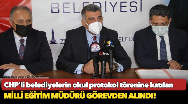 CHP'li belediyelerin okul protokol törenine katılan Milli Eğitim Müdürü görevden alındı!