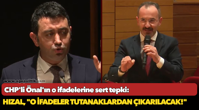 CHP'li Önal'ın o ifadelerine sert tepki: Hızal, "O ifadeler tutanaklardan çıkarılacak!"