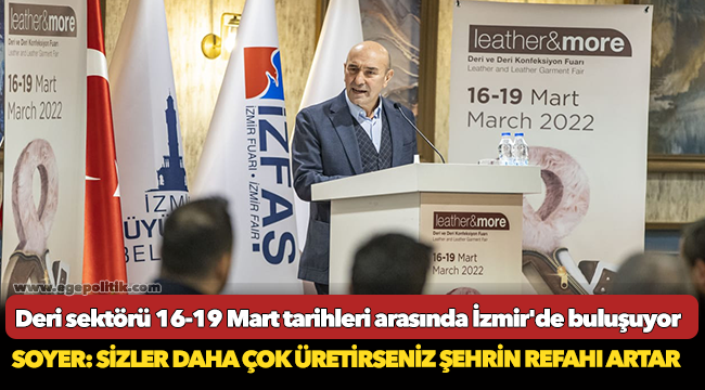 Deri sektörü 16-19 Mart tarihleri arasında İzmir'de buluşuyor