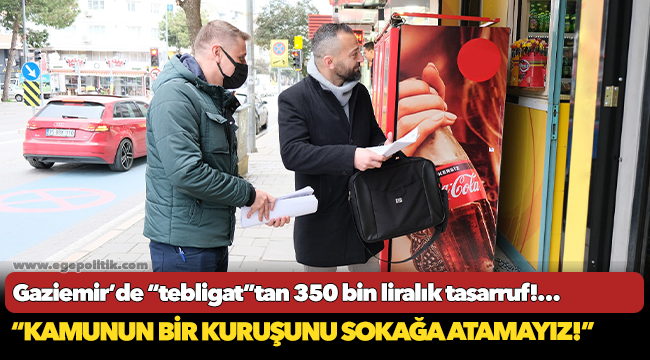 Gaziemir’de “tebligat”tan 350 bin liralık tasarruf!…