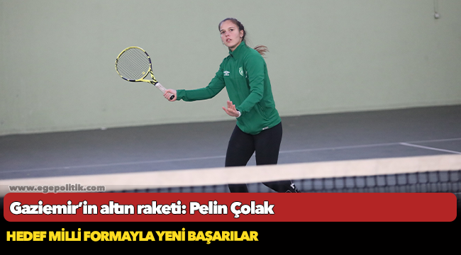 Gaziemir’in altın raketi: Pelin Çolak