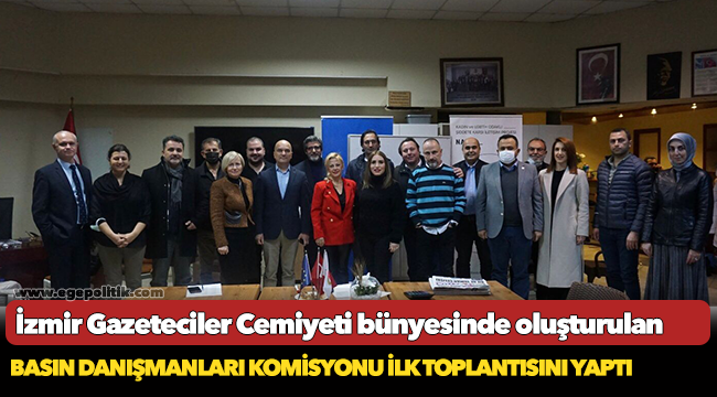 İzmir Gazeteciler Cemiyeti bünyesinde oluşturulan Basın Danışmanları Komisyonu ilk toplantısını yaptı