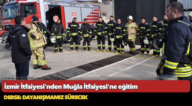 İzmir İtfaiyesi&#039;nden Muğla İtfaiyesi&#039;ne eğitim