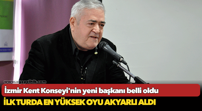 İzmir Kent Konseyi&#039;nin yeni başkanı belli oldu