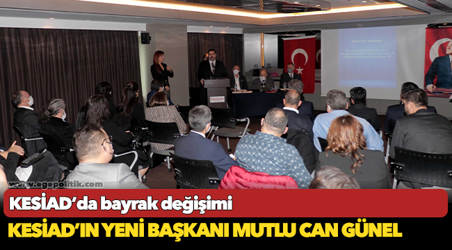 KESİAD’ın yeni başkanı Mutlu Can Günel