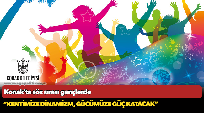 Konak’ta söz sırası gençlerde