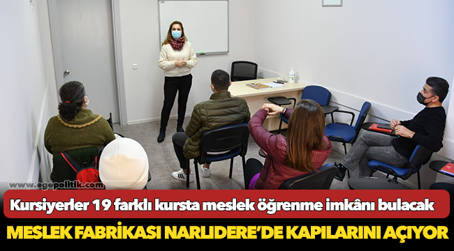 Meslek Fabrikası Narlıdere’de Kapılarını Açıyor