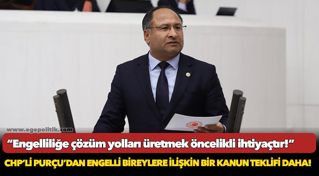 Purçu, “Engelliliğe çözüm yolları üretmek öncelikli ihtiyaçtır!”