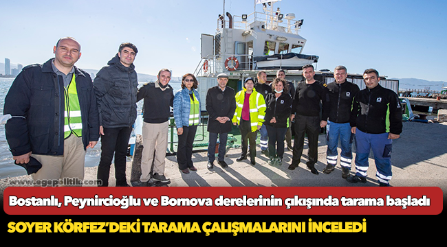Soyer Körfez’deki tarama çalışmalarını inceledi