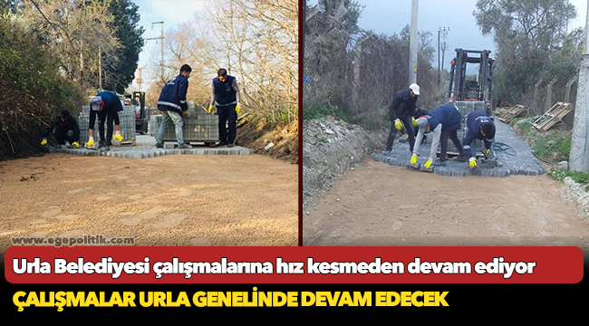 Urla Belediyesi çalışmalarına hız kesmeden devam ediyor