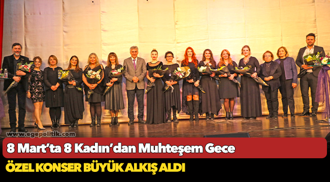 8 Mart’ta 8 Kadın’dan Muhteşem Gece