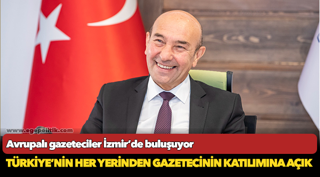 Avrupalı gazeteciler İzmir’de buluşuyor