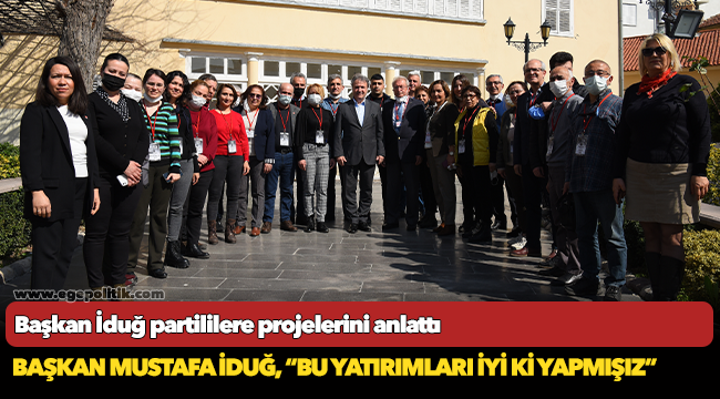 Başkan İduğ partililere projelerini anlattı