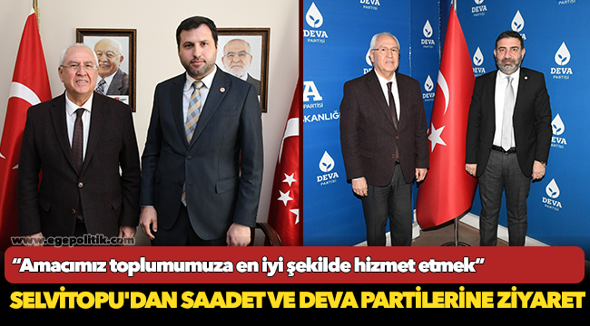 Başkan Selvitopu'dan Saadet ve DEVA partilerine ziyaret