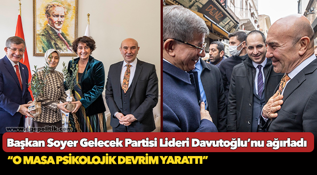 Başkan Soyer Gelecek Partisi Lideri Davutoğlu’nu ağırladı