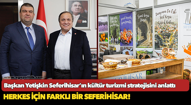 Başkan Yetişkin Seferihisar’ın kültür turizmi stratejisini Genel Merkez’de anlattı
