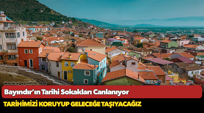 Bayındır’ın Tarihi Sokakları Canlanıyor