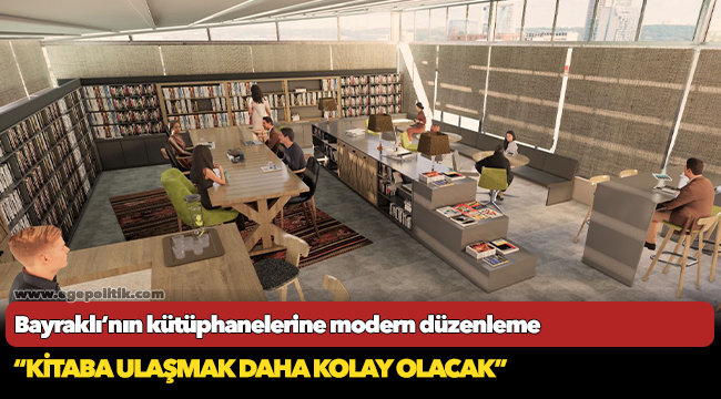 Bayraklı’nın kütüphanelerine modern düzenleme