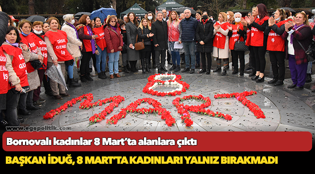 Bornovalı kadınlar 8 Mart’ta alanlara çıktı