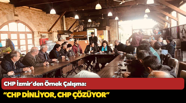 CHP İzmir’den Örnek Çalışma: “CHP dinliyor, CHP çözüyor”