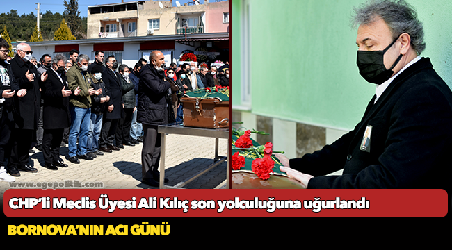 CHP’li Meclis Üyesi Ali Kılıç son yolculuğuna uğurlandı