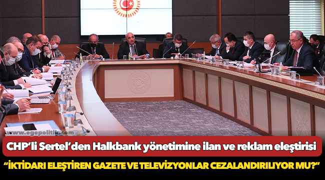 CHP’li Sertel’den Halkbank yönetimine ilan ve reklam eleştirisi