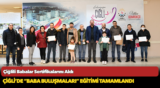 Çiğli’de “Baba Buluşmaları” Eğitimi Tamamlandı