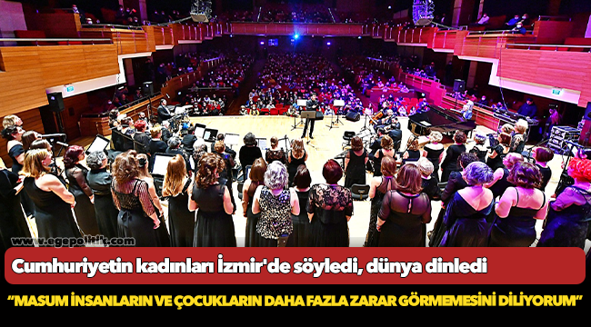 Cumhuriyetin kadınları İzmir'de söyledi, dünya dinledi