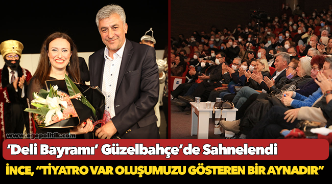 ‘Deli Bayramı’ Güzelbahçe’de Sahnelendi
