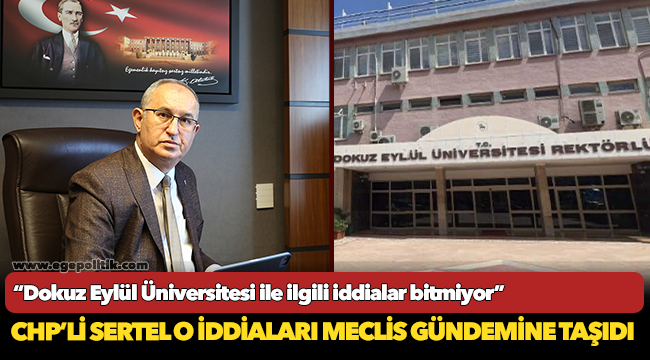 "Dokuz Eylül Üniversitesi ile ilgili iddialar bitmiyor"