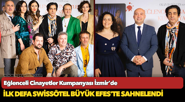 Eğlenceli Cinayetler Kumpanyası İzmir’de ilk defa Swissôtel Büyük Efes’te Sahnelendi