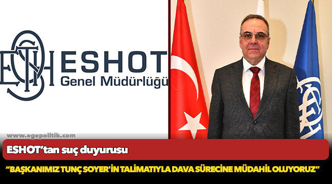 ESHOT’tan suç duyurusu