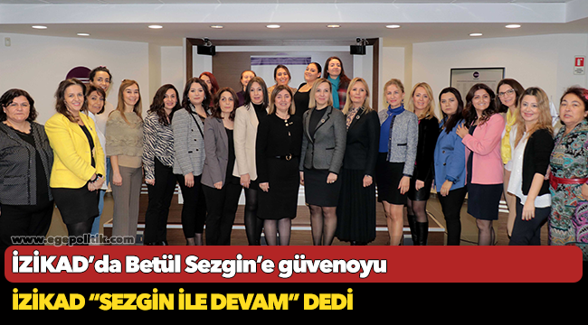 İZİKAD “Sezgin ile devam” dedi